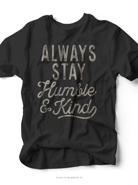 Always Stay Humble & Kind | Southern T-Shirt | Ruby’s Rubbish® - Ruby's Rubbish Wholesale