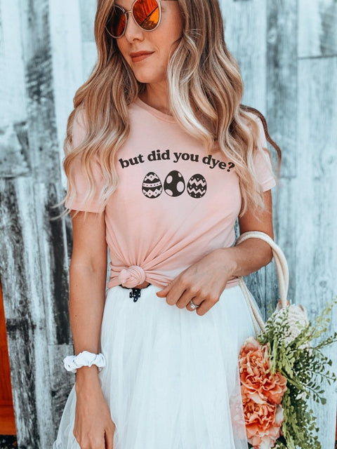 But Did You Dye? | Easter T-Shirt | Ruby’s Rubbish® - Ruby's Rubbish Wholesale