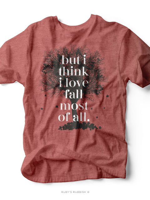 But I Think I Love Fall Most of All | Seasonal T-Shirt | Ruby’s Rubbish® - Ruby's Rubbish Wholesale