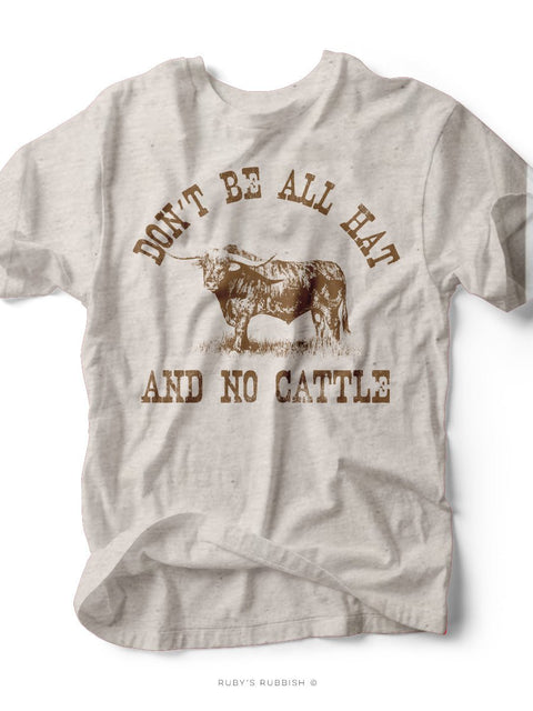Don't Be All Hat & No Cattle | Southern Men's T-Shirt | Ruby’s Rubbish® - Ruby's Rubbish Wholesale