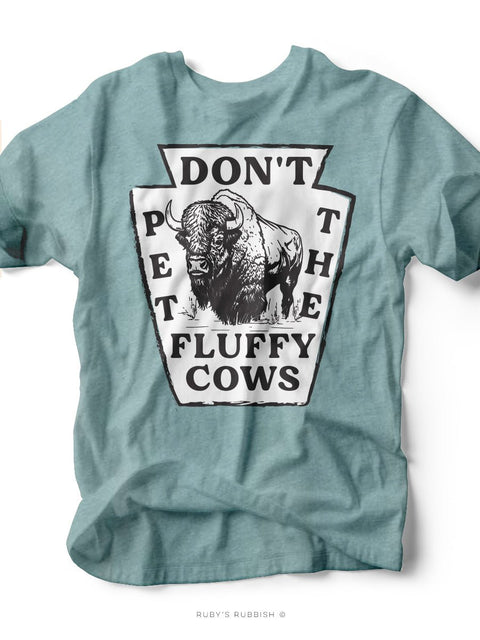 Don't Pet Fluffy Cows | Southern T-Shirt | Ruby’s Rubbish® - Ruby's Rubbish Wholesale
