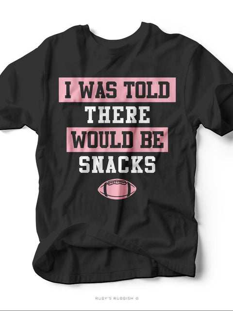 I Was Told There Would Be Snacks | Game Day T-Shirt | Ruby’s Rubbish® - Ruby's Rubbish Wholesale