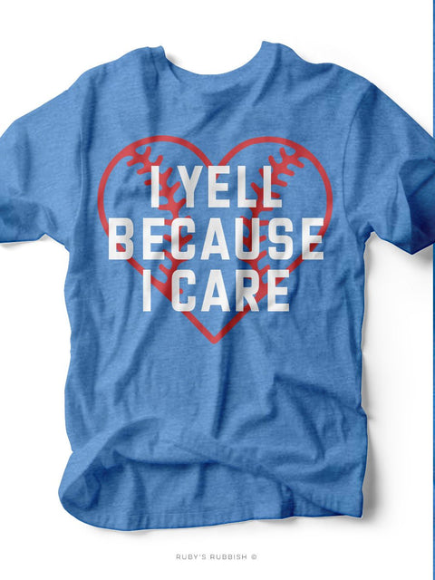 I Yell Because I Care I Game Day T-Shirt | Ruby’s Rubbish® - Ruby's Rubbish Wholesale