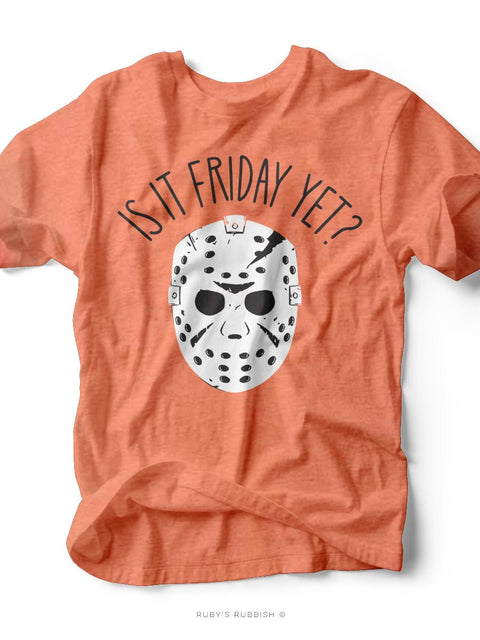 Is It Friday Yet? | Seasonal T-Shirt | Ruby’s Rubbish® - Ruby's Rubbish Wholesale