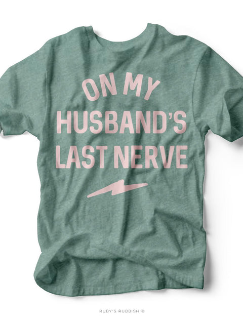 On My Husband's Last Nerve | Classic T-Shirt | Ruby’s Rubbish® - Ruby's Rubbish Wholesale