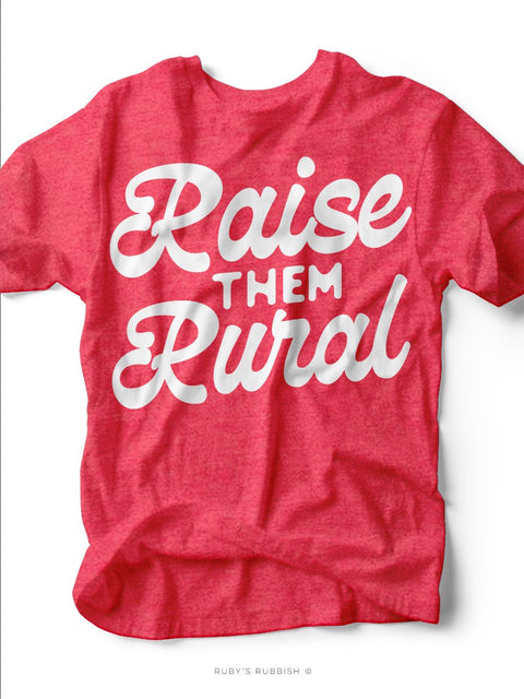 Raise Them Rural | Southern T-Shirt | Ruby’s Rubbish® - Ruby's Rubbish Wholesale