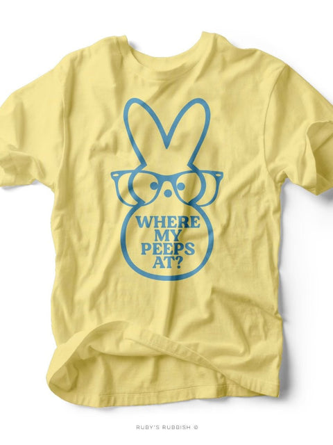 Where My Peeps At? | Easter T-Shirt | Ruby’s Rubbish® - Ruby's Rubbish Wholesale