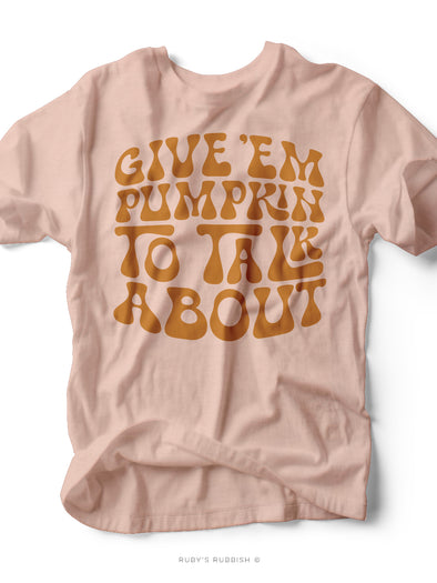 Give 'em Pumpkin to Talk About | Seasonal T-Shirt | Ruby’s Rubbish®