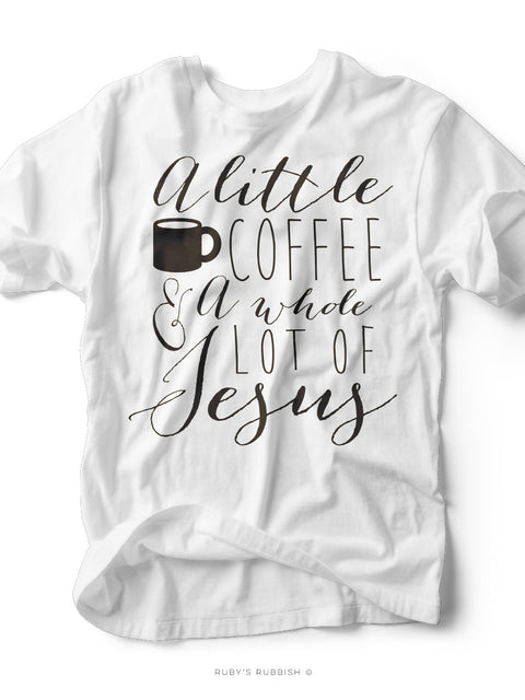 A Little Bit of Coffee & a Whole Lot of Jesus | Women’s T-Shirt | Ruby’s Rubbish® - Ruby's Rubbish Wholesale