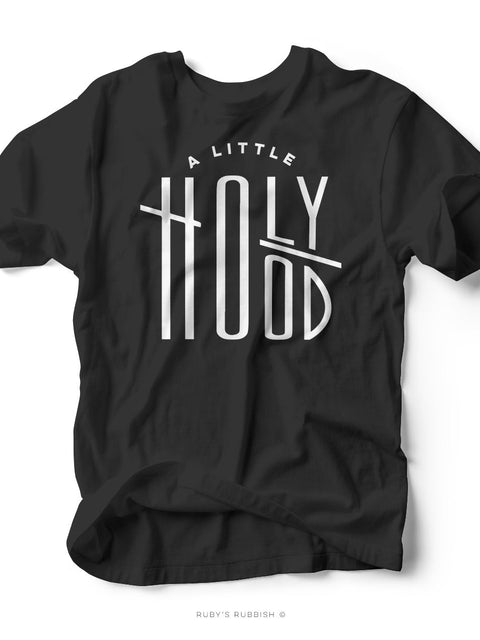 A Little Holy A Little Hood | Scripture T-Shirt | Ruby’s Rubbish® - Ruby's Rubbish Wholesale