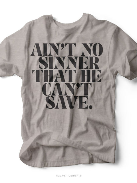 Ain't No Sinner That He Can't Save | Scripture Graphic Tee | Ruby’s Rubbish® - Ruby's Rubbish Wholesale