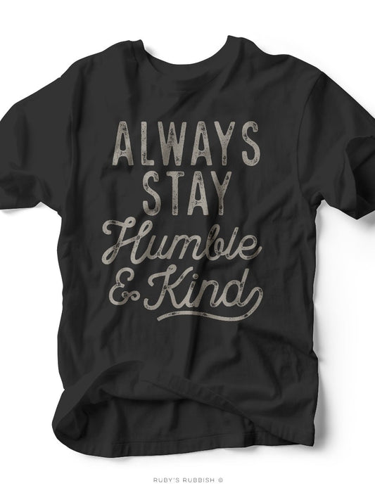 Always Stay Humble & Kind | Southern T-Shirt | Ruby’s Rubbish® - Ruby's Rubbish Wholesale