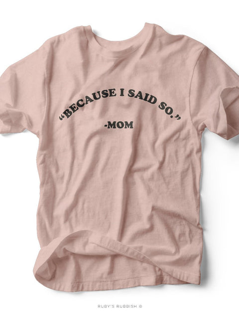 Because I Said So | Women’s T-Shirt | Ruby’s Rubbish® - Ruby's Rubbish Wholesale