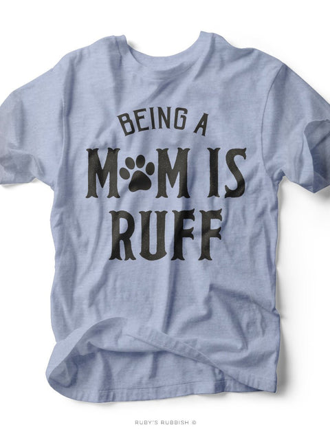 Being a Mom is Ruff | Women’s T-Shirt | Ruby’s Rubbish® - Ruby's Rubbish Wholesale