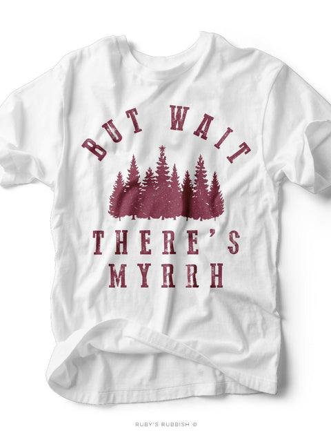 But Wait There's Myrrh | Seasonal T-Shirt | Ruby’s Rubbish® - Ruby's Rubbish Wholesale