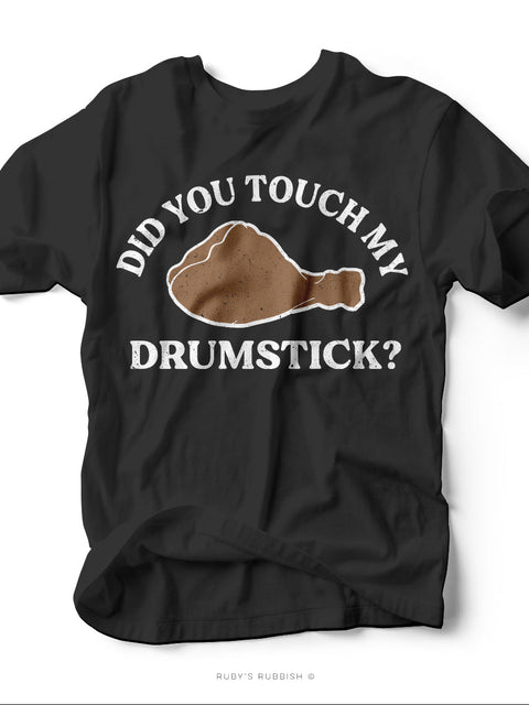 Did You Touch My Drumstick? | Seasonal T-Shirt | Ruby’s Rubbish® - Ruby's Rubbish Wholesale