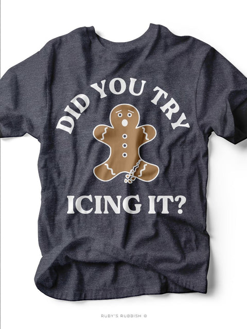 Did You Try Icing It? | Seasonal T-Shirt | Ruby’s Rubbish® - Ruby's Rubbish Wholesale