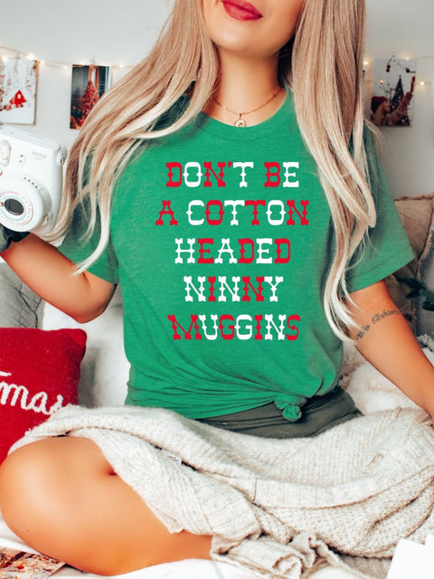 Don't Be a Cotton Headed Ninny Muggins | Seasonal T-Shirt | Ruby’s Rubbish® - Ruby's Rubbish Wholesale