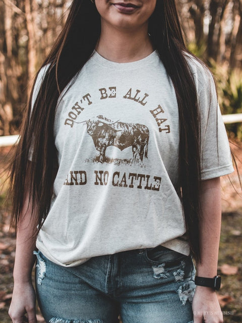 Don't Be All Hat & No Cattle | Southern T-Shirt | Ruby’s Rubbish® - Ruby's Rubbish Wholesale