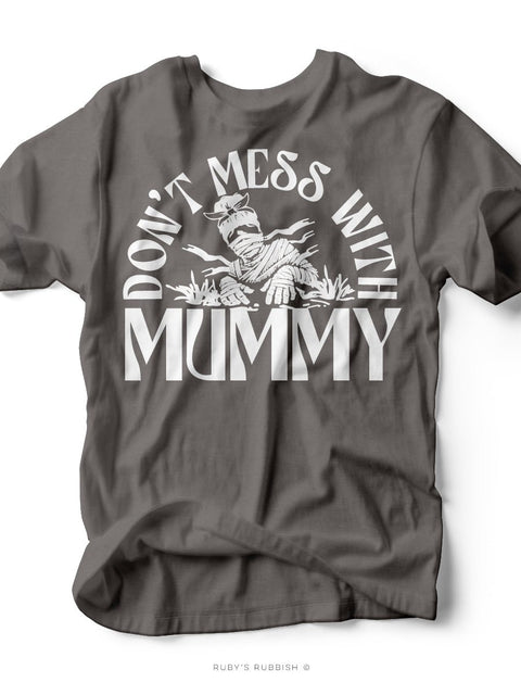 Don't Mess With Mummy |Fall Graphic Tee | Ruby’s Rubbish® - Ruby's Rubbish Wholesale