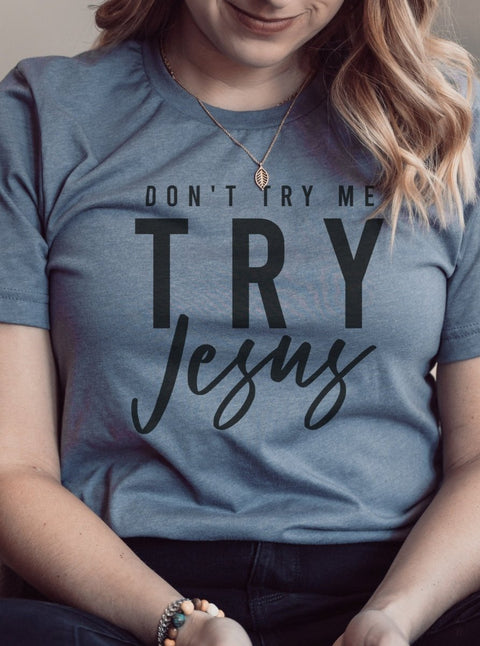 Don't Try Me Try JESUS | Scripture T-Shirt | Ruby’s Rubbish® - Ruby's Rubbish Wholesale