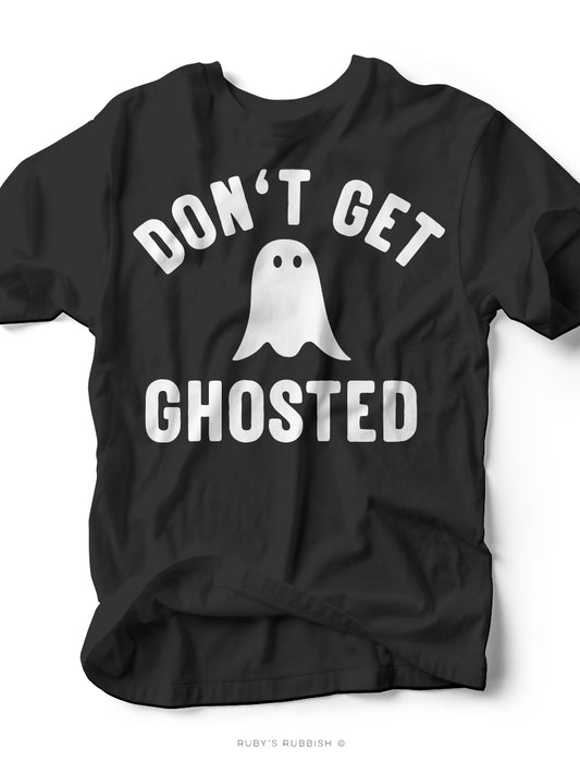 Don't Get Ghosted | Graphic Tee | Ruby’s Rubbish®