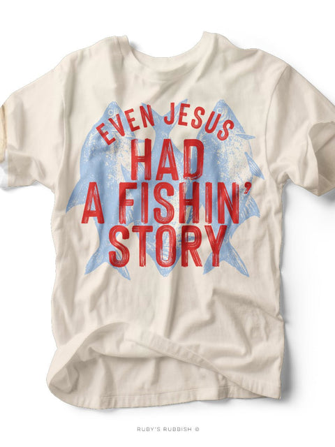 Even Jesus Had a Fishin' Story | Scripture T-Shirt | Ruby’s Rubbish® - Ruby's Rubbish Wholesale