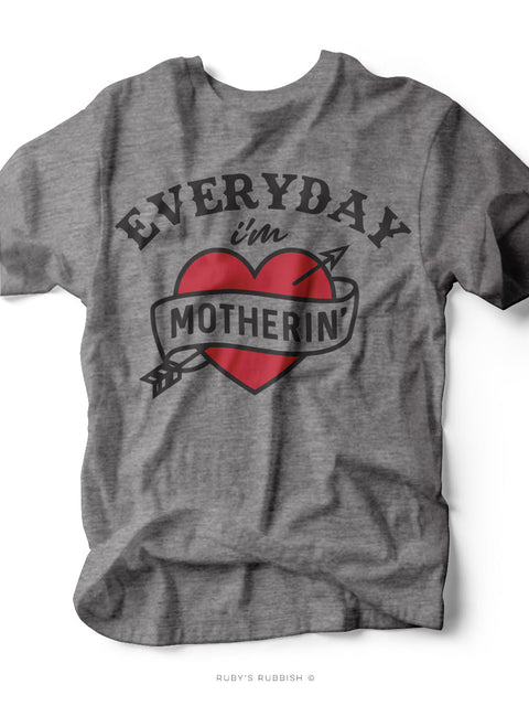 Everyday I'm Motherin' | Mom T-Shirt | Ruby’s Rubbish® - Ruby's Rubbish Wholesale