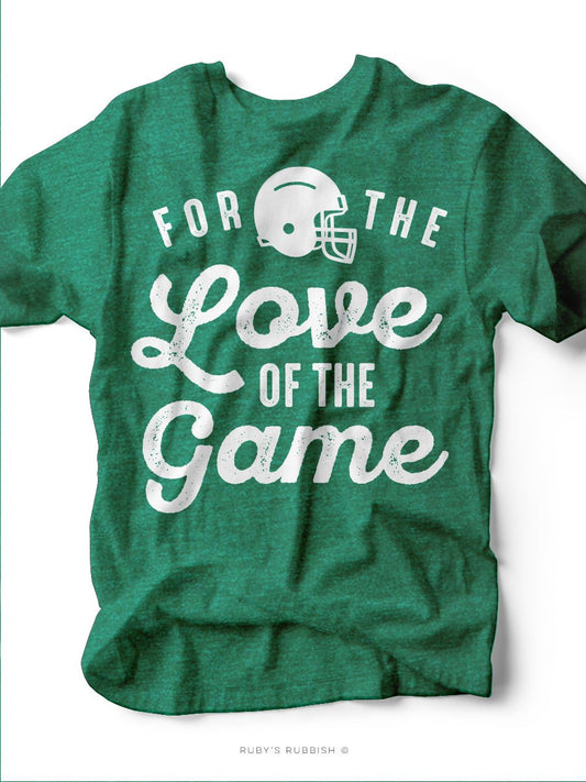 For the Love of The Game | Football Game Day T-Shirt | Ruby’s Rubbish® - Ruby's Rubbish Wholesale