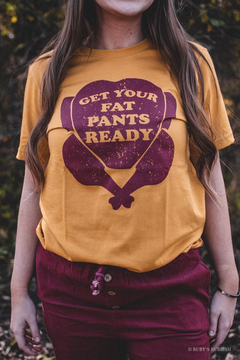 Get Your Fat Pants Ready | Seasonal T-Shirt | Ruby’s Rubbish® - Ruby's Rubbish Wholesale