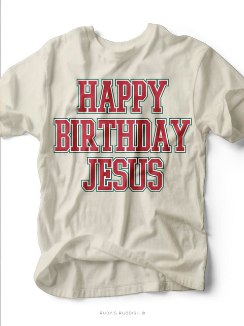 Happy Birthday Jesus | Seasonal T-Shirt | Ruby’s Rubbish® - Ruby's Rubbish Wholesale