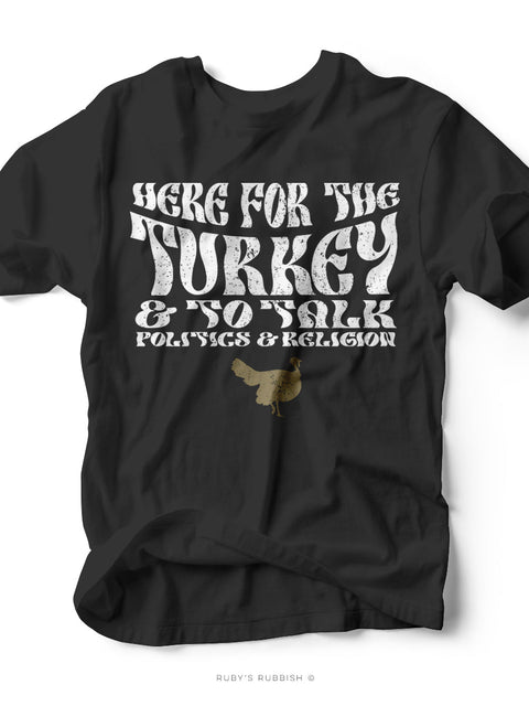 Here For the Turkey & to Talk | Seasonal T-Shirt | Ruby’s Rubbish® - Ruby's Rubbish Wholesale