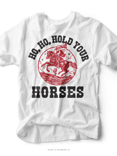 Ho, Ho, Hold Your Horses | Seasonal T-Shirt | Ruby’s Rubbish® - Ruby's Rubbish Wholesale