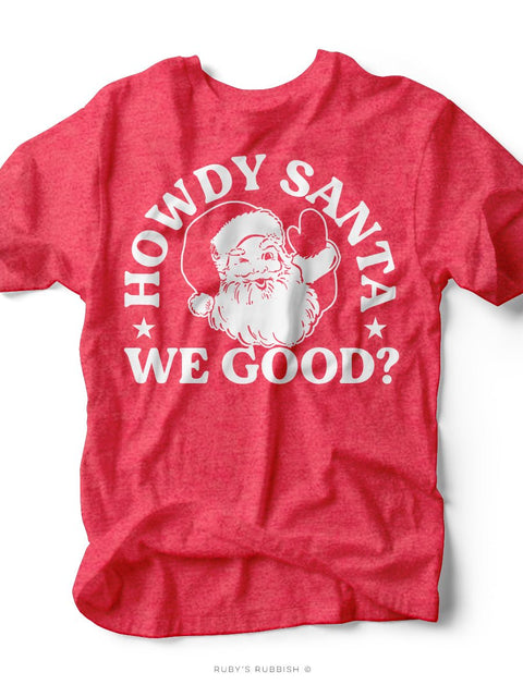 Howdy Santa | Christmas Graphic Tee | Ruby’s Rubbish® - Ruby's Rubbish Wholesale