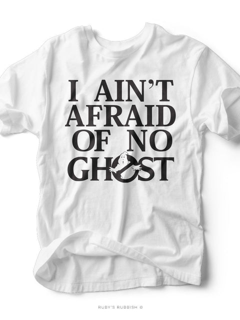 I Ain't Afraid of No Ghost | Seasonal T-Shirt | Ruby’s Rubbish® - Ruby's Rubbish Wholesale