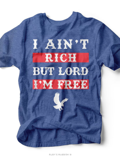 I Aint Rich But Lord I'm Free | Men's Seasonal T-Shirt | Ruby’s Rubbish® - Ruby's Rubbish Wholesale