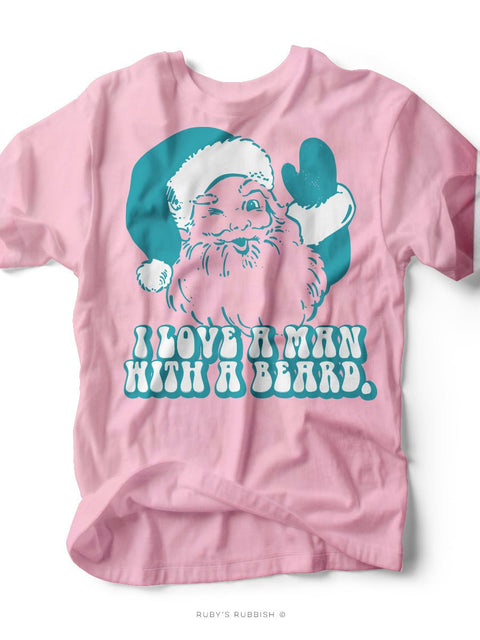 I Love a Man With a Beard | Seasonal T-Shirt | Ruby’s Rubbish® - Ruby's Rubbish Wholesale