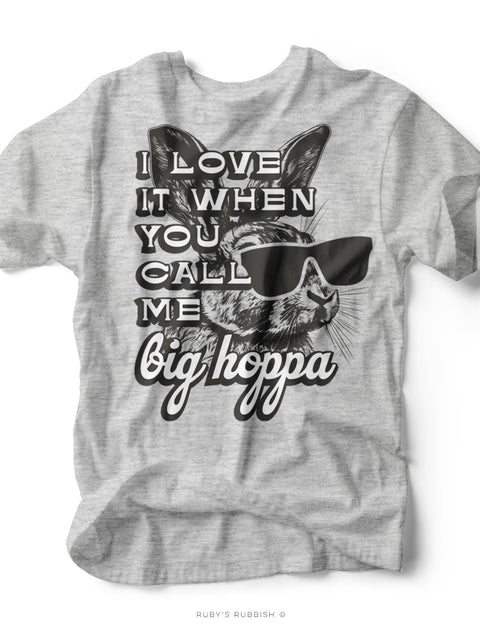 I Love It When You Call Me Big Hoppa | Easter T-Shirt | Ruby’s Rubbish® - Ruby's Rubbish Wholesale