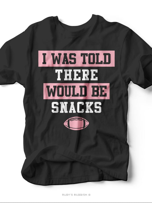 I Was Told There Would Be Snacks | Game Day T-Shirt | Ruby’s Rubbish® - Ruby's Rubbish Wholesale