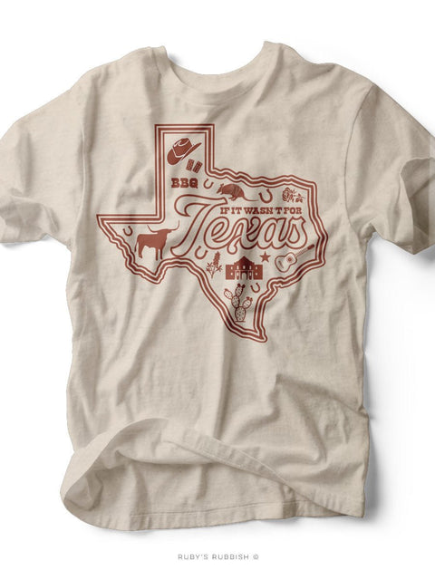 If It Wasn't For Texas | Southern T-Shirt | Ruby’s Rubbish® - Ruby's Rubbish Wholesale