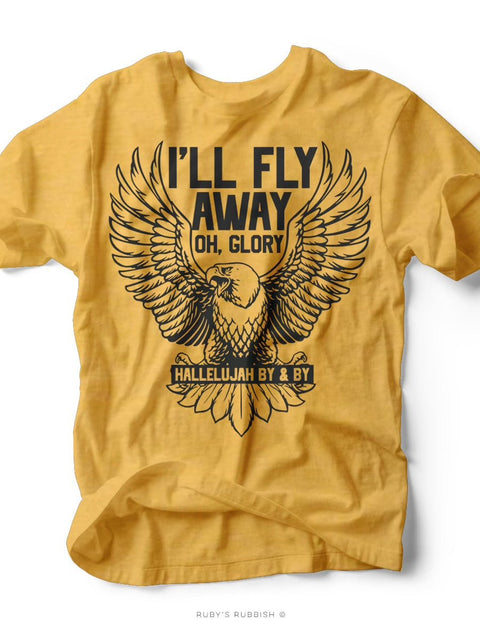 I'll Fly Away Oh Glory | $11 Sale T-Shirt | Ruby’s Rubbish® - Ruby's Rubbish Wholesale