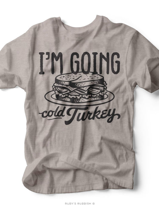 I'm Going Cold Turkey | Seasonal Tee | Ruby’s Rubbish® - Ruby's Rubbish Wholesale