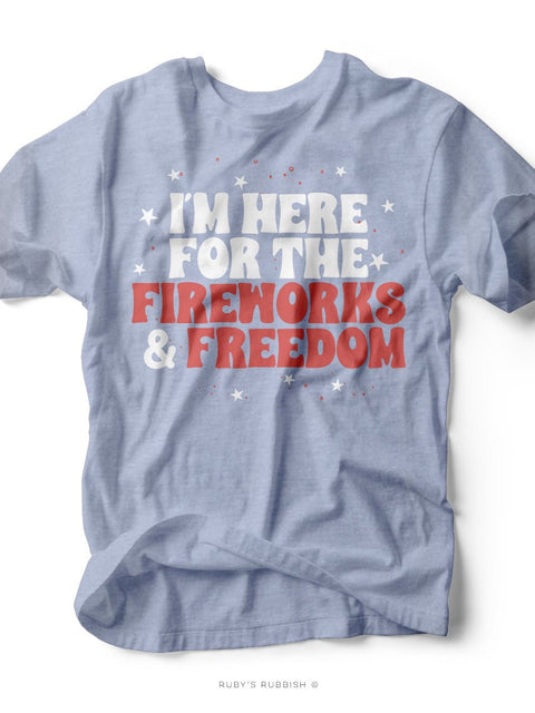 I'm Here For the Fireworks & Freedom | Americana T-Shirt | Ruby’s Rubbish® - Ruby's Rubbish Wholesale