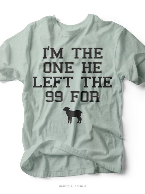 I'm the One He Left the 99 For | Christian T-Shirt | Ruby’s Rubbish® - Ruby's Rubbish Wholesale