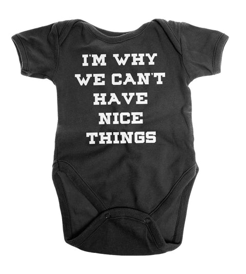 I'm Why We Can't Have Nice Things| Infant Onesie | Ruby’s Rubbish® - Ruby's Rubbish Wholesale