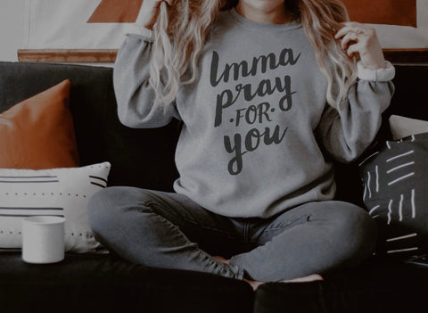 Imma Pray For You | Women’s Sweatshirt | Ruby’s Rubbish® - Ruby's Rubbish Wholesale