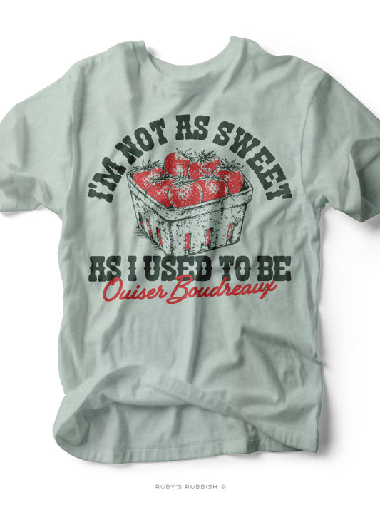 I'm Not As Sweet | Ouiser T-Shirt | Ruby’s Rubbish®