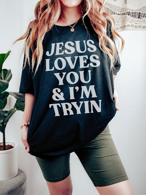 Jesus Loves You & I'm Tryin' | Scripture T-Shirt | Ruby’s Rubbish® - Ruby's Rubbish Wholesale