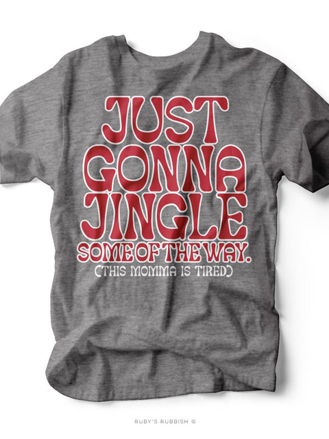 Just Gonna Jingle | Christmas Graphic Tee | Ruby’s Rubbish® - Ruby's Rubbish Wholesale