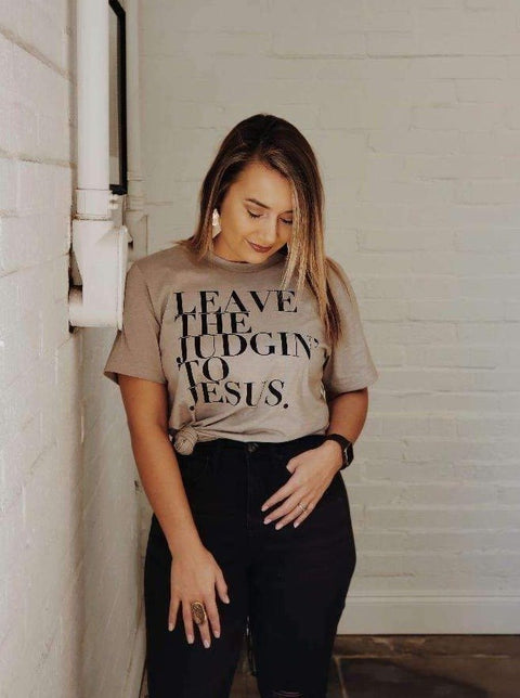 Leave the Judgin' to Jesus | Scripture T-Shirt | Ruby’s Rubbish® - Ruby's Rubbish Wholesale